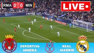 LIVE : Deportiva Minera vs Real Madrid | Copa del Rey 2025 | Match Live Now