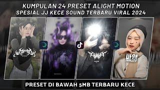 KUMPULAN 24 PRESET JJ ALIGHT MOTION SPESIAL JJ KECE SOUND TERBARU VIRAL 2024 | PRESET DI BAWAH 5 MB