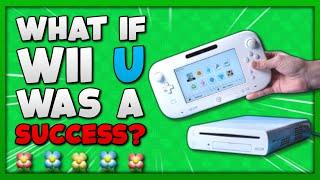 What If The Wii U Was A SUCCESS?