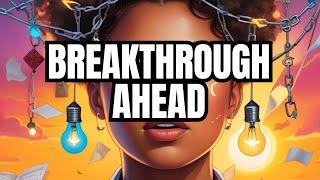 7 Clear Signs Your Breakthrough Is About To Happen