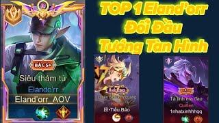 TOP 1 Eland’orr Đối Đầu Các Tướng Sát Thủ Tàng Hình | Build Đồ Để Eland’orr Khắc Chế Sát Thủ Dễ Nhất