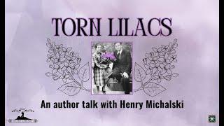 Torn Lilacs with Henry Michalski.