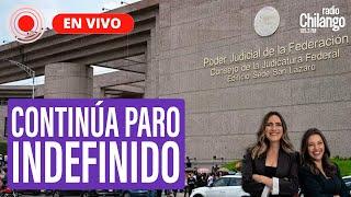 EXTIENDEN EL PARO y buscan frenar la REFORMA JUDICIAL| Noticias en Radio Chilango