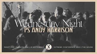 Wednesday Night | Ps Andy Harrison | Extreme Conference 2022