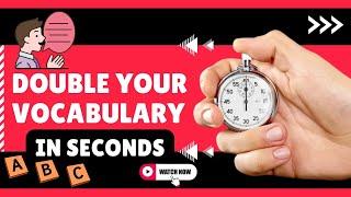 Double your Vocabulary in Seconds!