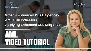 What is Enhanced Due Diligence | AML risk indicators | applying Enhanced Due Diligence