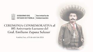 Ceremonia Conmemorativa al 105 Aniversario Luctuoso del Gral. Emiliano Zapata Salazar