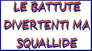 Le battute divertenti ma squallide, pessime e nuove