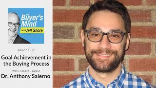 #167: Goal Achievement in the Buying Process with Dr. Anthony Salerno