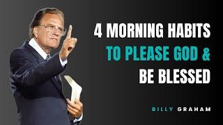 4 Morning Habits That Please God—Start These for a Blessed Life | Billy Graham | Faith Motivation