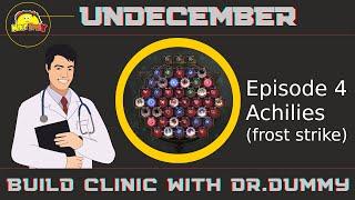 Undecember build clinic (episode 4 - Achilies) - With Dr Dummy