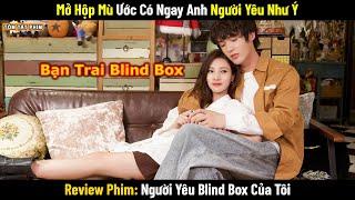 Review Phim: Người Yêu Blind Box Của Tôi || Tóm Tắt Phim Ngôn Tình Hot Nhất