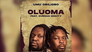 Umu Obiligbo - OLUOMA ft Duncan Mighty (Official Audio)