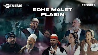 EDHE MALET FLASIN - Episodi 4 (Histori Shqiptare)