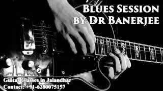 Blues Session #10 ~ Dr Banerjee