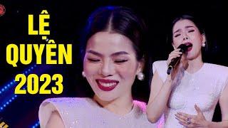 LỆ QUYÊN Khiến Cả Khán Phòng Chết Lặng Trong Đêm Nhạc Lam Phương - Liveshow Ngày Hạnh Phúc 2023