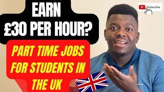 Top High Paid part time jobs for international students in the UK (£9-£30 per hour | WATCH THIS!!