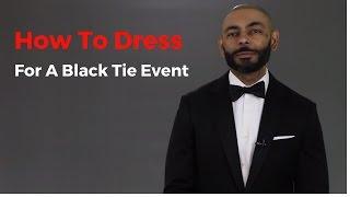 How To Dress For A Black Tie Event ( Wedding, Prom, Etc.) ( How To Wear A Tuxedo)