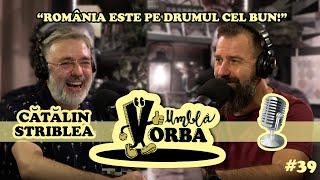 Cătălin Striblea "România este pe drumul cel bun" |#podcast @umblavorba #39