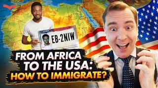 US IMMIGRATION FOR AFRICANS – WHAT ARE THE BEST WAYS TO GET A GREEN CARD? HOW TO IMMIGRATE TO US?