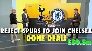  CHELSEA'S BIGGEST TRANSFER EVER! REJECT SPURS TO JOIN CHELSEA & BOMBSHELL | TRANSFER RUMOURS 2025