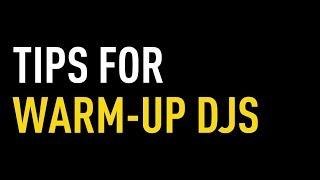 Tips for Warm-Up DJs | Share the Knowledge
