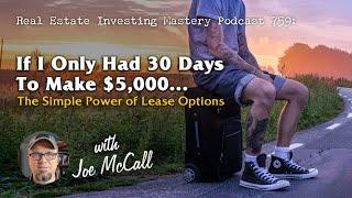 If I Only Had 30 Days To Make $5,000... The Simple Power Of Lease Options