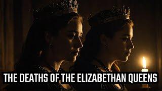 THE DEATHS OF THE ELIZABETHAN QUEENS