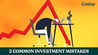 5 Common investment mistakes to avoid