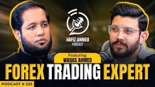 Hafiz Ahmed Podcast Featuring Waqas Ahmed (Forex Trader) | Hafiz Ahmed