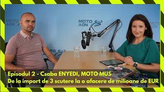 Ep. 2 - De la import de 3 scutere la o afacere de multe milioane de EUR - MOTO MUS