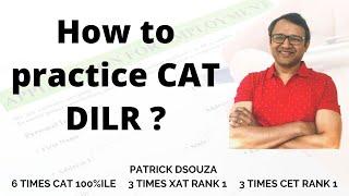 How to practice CAT DILR? | Patrick Dsouza | 6 times CAT 100%iler