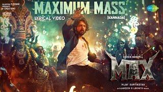 Maximum Mass - Lyrical Video | Max | Baadshah Kichcha Sudeep | B Ajaneesh Loknath | Vijay Kartikeyaa