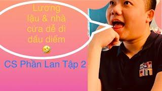 Cuộc sống Phần Lan - tập 2 - Lương lậu & nhà cửa & 3 điều mình thích 