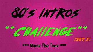 80's Intros Challenge (Set 3) - Name The Tune