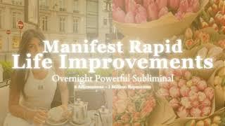 [EXTREMELY POWERFUL] Manifest Rapid Life Improvements - 8 hour Subliminal - 1 Million Repetitions