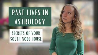 PAST LIVES Secrets Your South Node HOUSE Wants You to Know