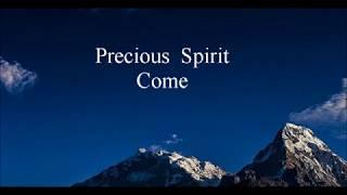 Precious Spirit Come