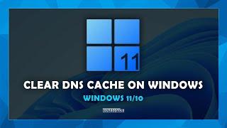 How To: Flush DNS Cache On Windows 11/10 - (Quick & Easy)