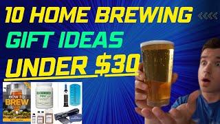 10 Home Brewing Gift Ideas UNDER $30!