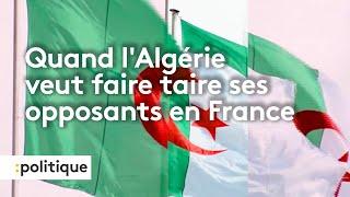 Quand l'Algérie veut faire taire ses opposants en France