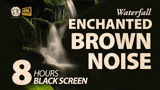 8 HR | Enchanted Brown Noise  Soothing Forest Waterfall for Meditation and Sleep (Black Screen)