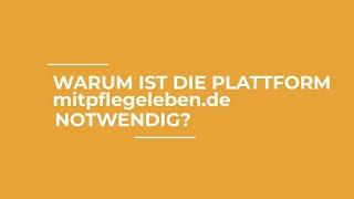 Sophie Rosentreter | Warum ist die Plattform mitpflegeleben.de notwendig?