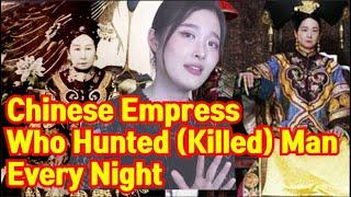 Chinese Empress Who Hunted Man Every Night