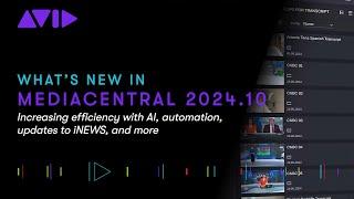 What's new in MediaCentral 2024.10