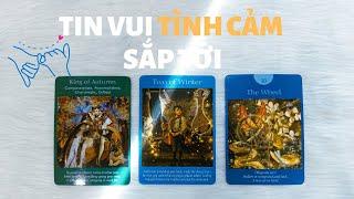 Tin vui tình cảm sắp tới | Chọn tụ bài Tarot