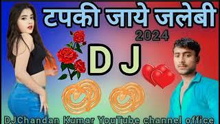 DJ Chandan KumarYouTube channel tapki jaaye Jalebi ras ki DJ songs@#2024)@#/