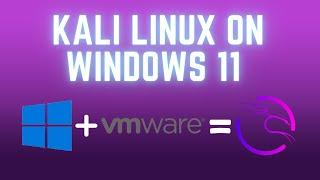 Kali Linux on Windows 11 w/ VMware!