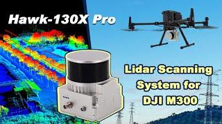 32 Beam LiDAR Scanning System for DJI M300 Drone | Hawk-130X Pro