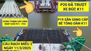 Hoàn thành gác dầm nhịp cuối P21 - P22 Cầu Rạch Miễu 2, trụ P19 đã sẵn sàng bơm bê tông khối dầm K11